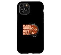 Make Gumbo Not War Louisiana Case for iPhone 11 Pro