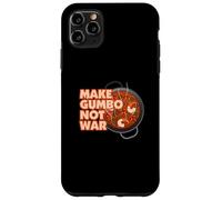 Make Gumbo Not War Louisiana Case for iPhone 11 Pro Max