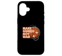 Make Gumbo Not War Louisiana Case for iPhone 16