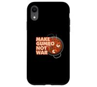 Make Gumbo Not War Louisiana Case for iPhone XR