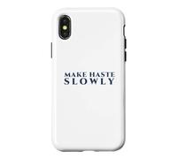 Make Haste Slowly Classic Maxim for Deliberate Work Case for iPhone X/XS