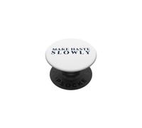 Make Haste Slowly Classic Maxim for Deliberate Work PopSockets Adhesive PopGrip