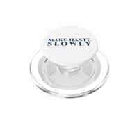 Make Haste Slowly Classic Maxim for Deliberate Work PopSockets PopGrip for MagSafe