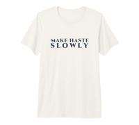 Make Haste Slowly Classic Maxim for Deliberate Work Premium T-Shirt