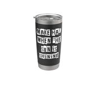 Make Hay When The Sun is Shining Stainless Steel Insulated Tumbler