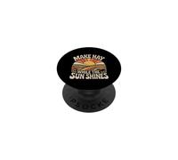 Make Hay While The Sun Shines Optimistic Quotes |- PopSockets Adhesive PopGrip