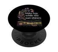 Make Hay While The Sun Shines Optimistic Quotes - PopSockets Adhesive PopGrip