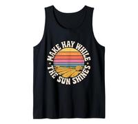 Make Hay While The Sun Shines Optimistic Quotes - Tank Top
