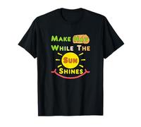 Make Hay While The Sun Shines T-Shirt