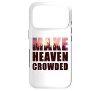 Make Heaven Crowded - Born-Again Christian Faith Quote Case for iPhone 17 Pro