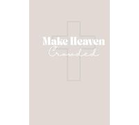 Make Heaven Crowded: Christian Gifts For Women Notebook/Journal