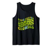 Make Heaven Crowded Christian Religion Believer Tank Top