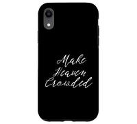 Make Heaven Crowded - Christian Religious Church Trip Thinly Case for iPhone XR