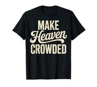 Make Heaven Crowded Evangelism Christian Bible Verse T-Shirt