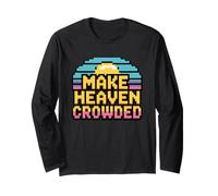 Make Heaven Crowded Long Sleeve T-Shirt