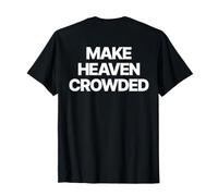 Make Heaven Crowded Shirt (On Back) Jesus Faith Christian T-Shirt