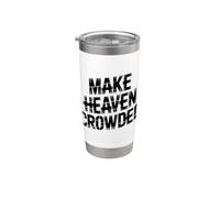 Make Heaven Crowded Stainless Steel Insulated Tumbler