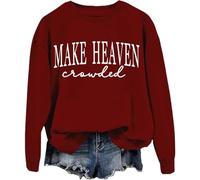 Make Heaven Crowded Sweatshirt Make Heaven Crowded Sweatshirts Christian Clothing For Women Men Claret