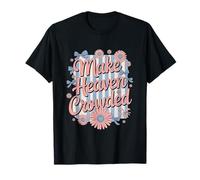 Make Heaven Crowded T-Shirt