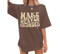 Make Heaven Crowded T-Shirt Women Oversized Christian Shirt Inspirational Graphic Tee Short Sleeve Top, Brown, M