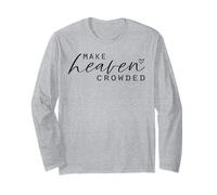 Make Heaven Crowded Women's Fashion Top Christian Slogan Long Sleeve T-Shirt