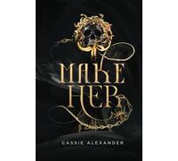 Make Her: A Dark Beauty and the Beast Fantasy Romance