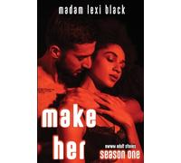 Make Her: BWWM Adult Stories: 1 (Collection of Naughty Quick Reads Explicit Steamy Interracial Sex & Dirty Erotic Romance)