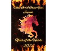 Make It A Great Year Journal: Year of the Horse 2026: An Empowering Notebook to Plan Out Your Year