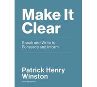 Make it Clear : Speak and Write to Persuade and Inform