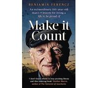 Make It Count – An extraordinary 100-year-old man's 9 lessons for living a life to be proud of