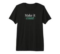 Make It Count Motivational Minimalist Graphic Tee Premium T-Shirt