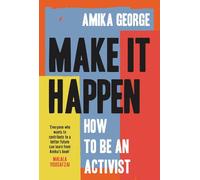 Make it Happen: A handbook to tackling the biggest issues facing the world in 2022, from the award-winning founder of the free periods movement