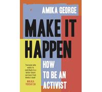 Make it Happen: A handbook to tackling the biggest issues facing the world in 2022, from the award-winning founder of the free periods movement