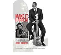 Make It Happen!: The Life and Times of The Groovemaster, Jerry Jemmott 2nd Edition including Human Livestock: 2nd Edition including Human Livestock