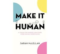 Make It Human: A vision for happier, healthier, more human workplaces