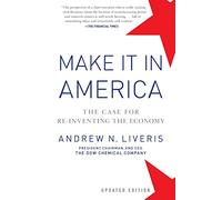 Make It In America: The Case for Re-Inventing the Economy, Updated Edition