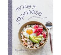 Make It Japanese: Simple Recipes for Everyone: Simple Recipes for Everyone: A Cookbook