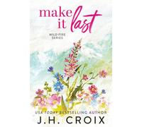Make It Last: 6 (Wild Fire Series)