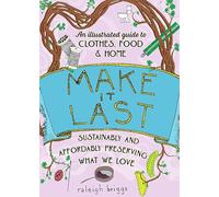 Make It Last: Sustainably and Affordably Preserving What We Love (Good Life)