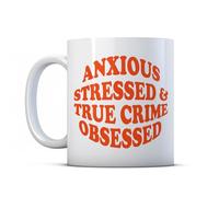 Make It Love It Sell It - Anxious, Stressed and True Crime Obsessed - Funny Gift Mug, Ceramic, 11fl oz