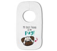 Make It Love It Sell It - My Best Friend is My Pug! - Baby Pullover Bib, Boy or Girl