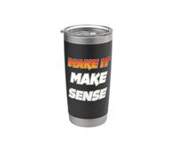 Make It Make Sense Stainless Steel Insulated Tumbler