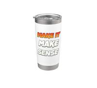 Make It Make Sense Stainless Steel Insulated Tumbler