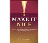 Make It Nice: What the Real Housewives and Mr. Rogers Taught Me About Being a Woman