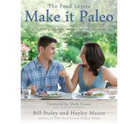 Make It Paleo : Over 200 Grain Free Recipes For Any Occasion