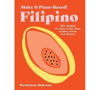Make It Plant-Based! Filipino – A Cookbook – Make It Plant-Based! Cookbooks