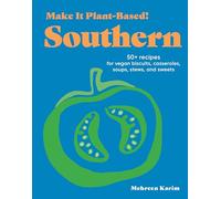 Make It Plant-Based! Southern: A Cookbook (Make It Plant-Based! Cookbooks)
