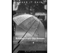 Make it Rain: Building a Faith God Blesses