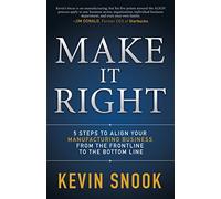 Make It Right: 5 Steps to Align Your Manufacturing Business from the Frontline to the Bottom Line
