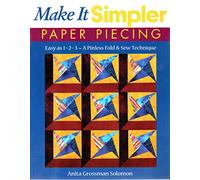 Make It Simpler Paper Piecing: Easy As 1-2-3 a Pinless Fold and Sew Technique